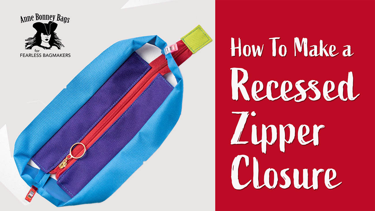 Bag making for bag makers - how to make a recessed zipper closure